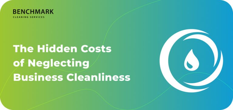 The Hidden Costs of Neglecting Business Cleanliness