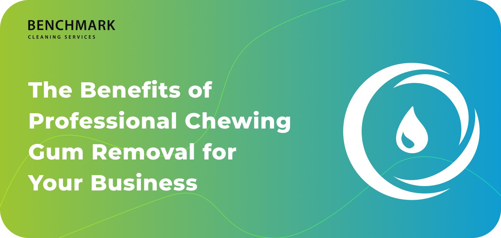 Chewing Gum Removal Benefits
